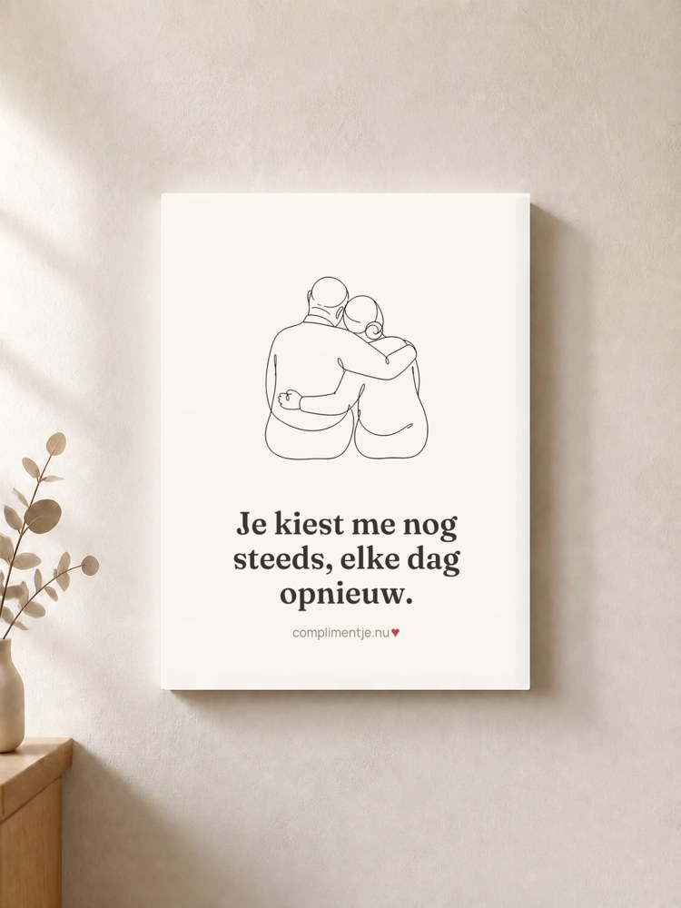 Canvas met jouw woorden: Je kiest me nog steeds, elke dag opnieuw.