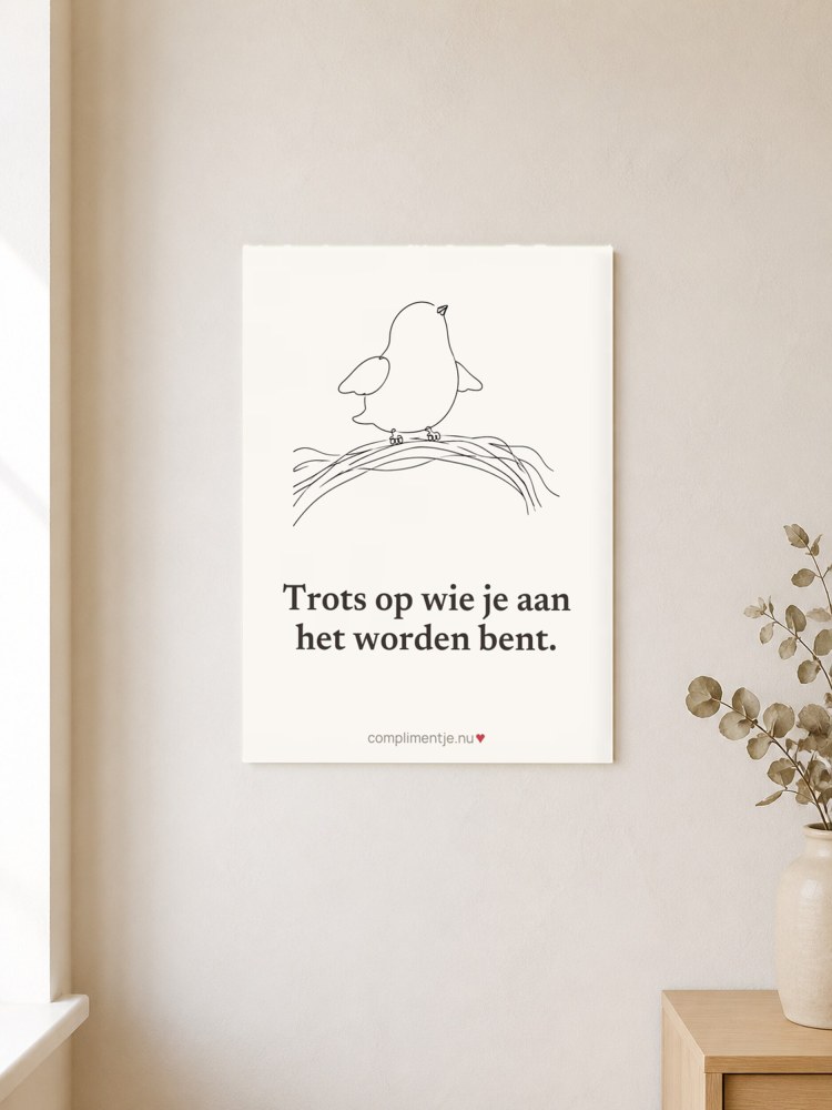 Poster met jouw woorden: Trots op wie je aan het worden bent.