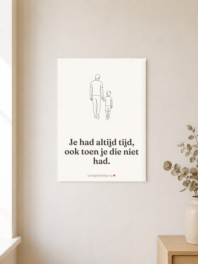 Poster with your words: Je had altijd tijd, ook toen je die niet had.