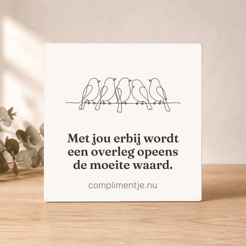 Tile with your words: Met jou erbij wordt een overleg opeens de moeite waard.