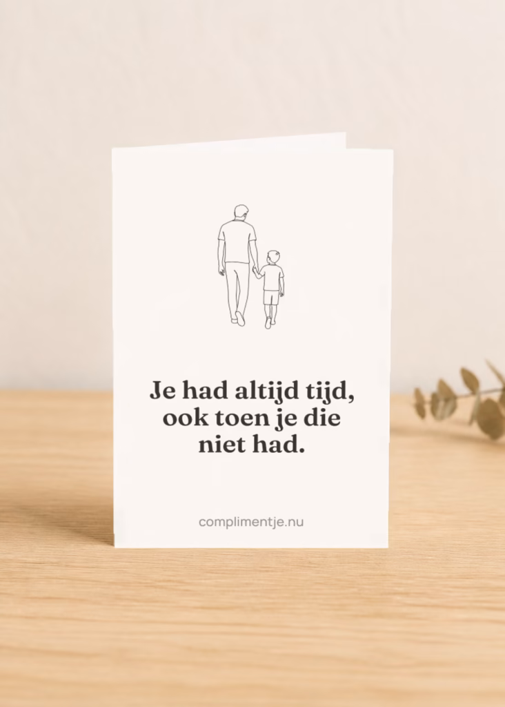 Kaart voor papa, je had altijd tijd ook toen je die niet had met een compliment erop, in een sfeerbeeld