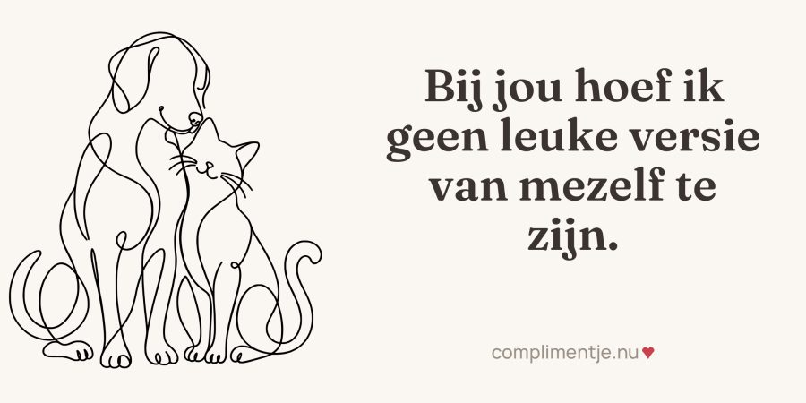 Full wrap-around print with your words: Bij jou hoef ik geen leuke versie van mezelf te zijn.