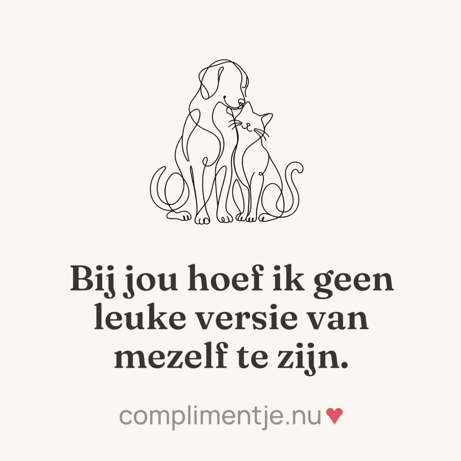 Tile with your words: Bij jou hoef ik geen leuke versie van mezelf te zijn.