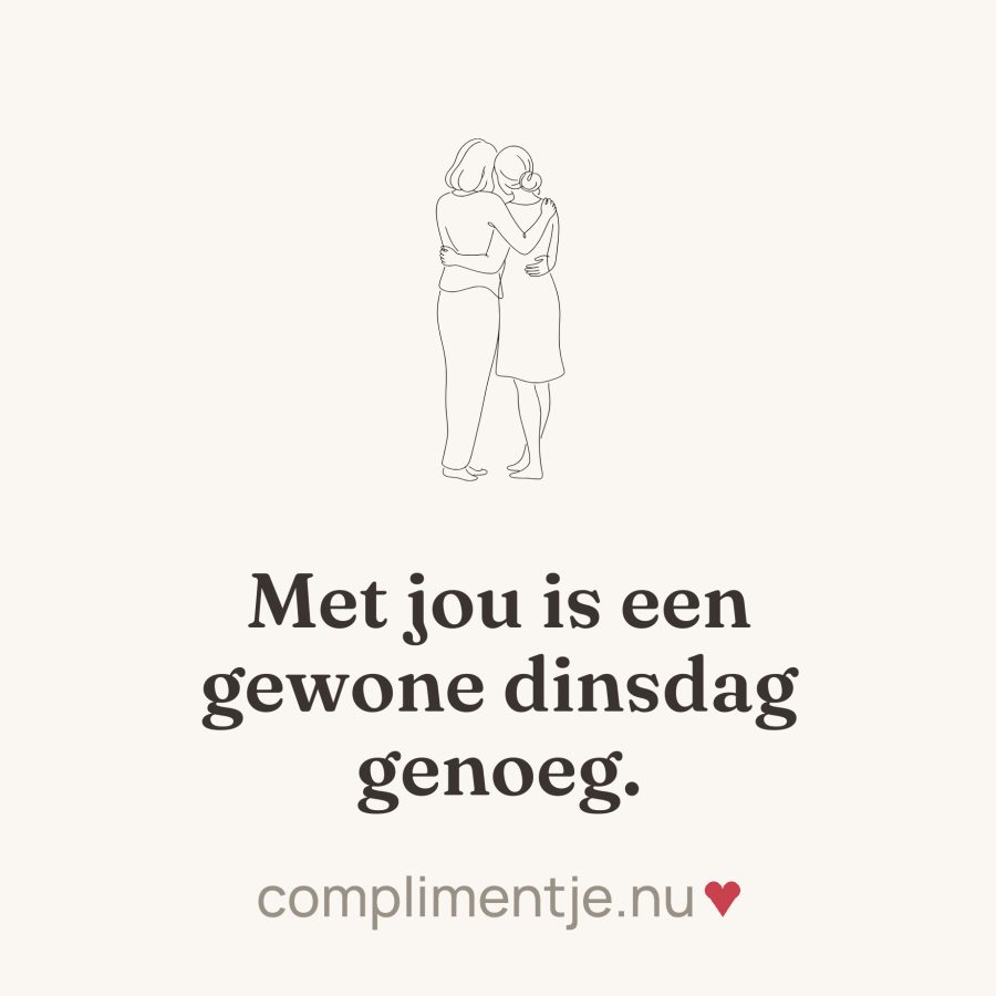 Tile with your words: Met jou is een gewone dinsdag genoeg.