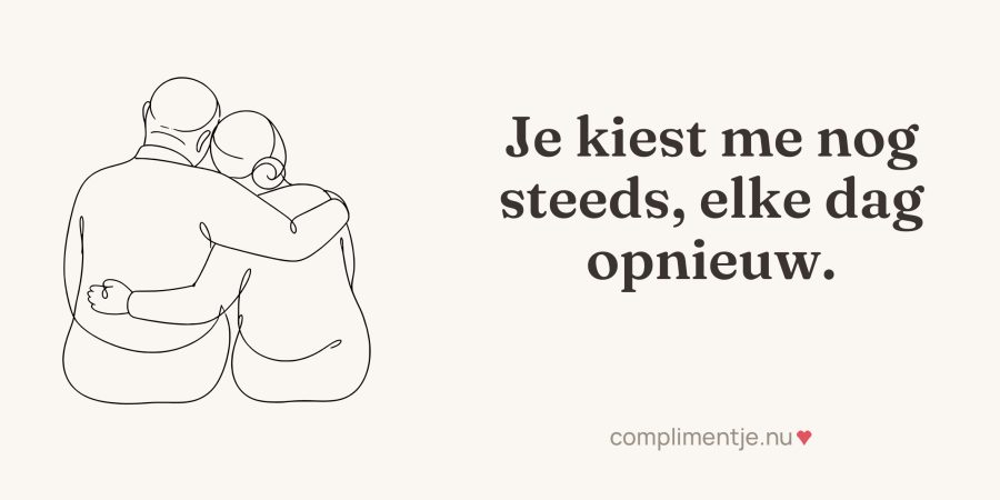 Full wrap-around print with your words: Je kiest me nog steeds, elke dag opnieuw.
