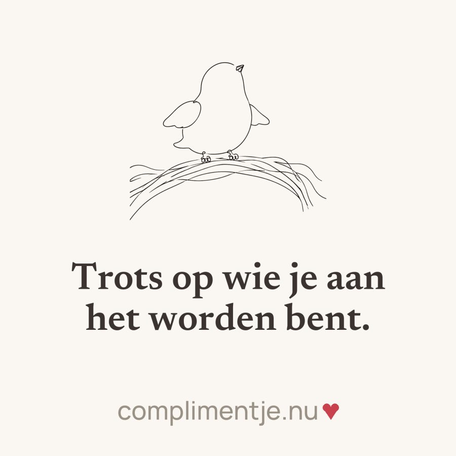 Tegeltje met jouw woorden: Trots op wie je aan het worden bent.