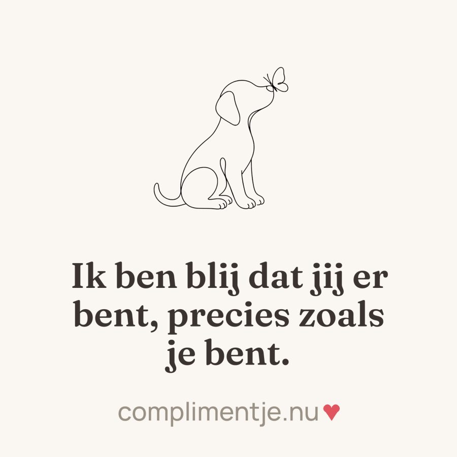 Tile with your words: Ik ben blij dat jij er bent, precies zoals je bent.
