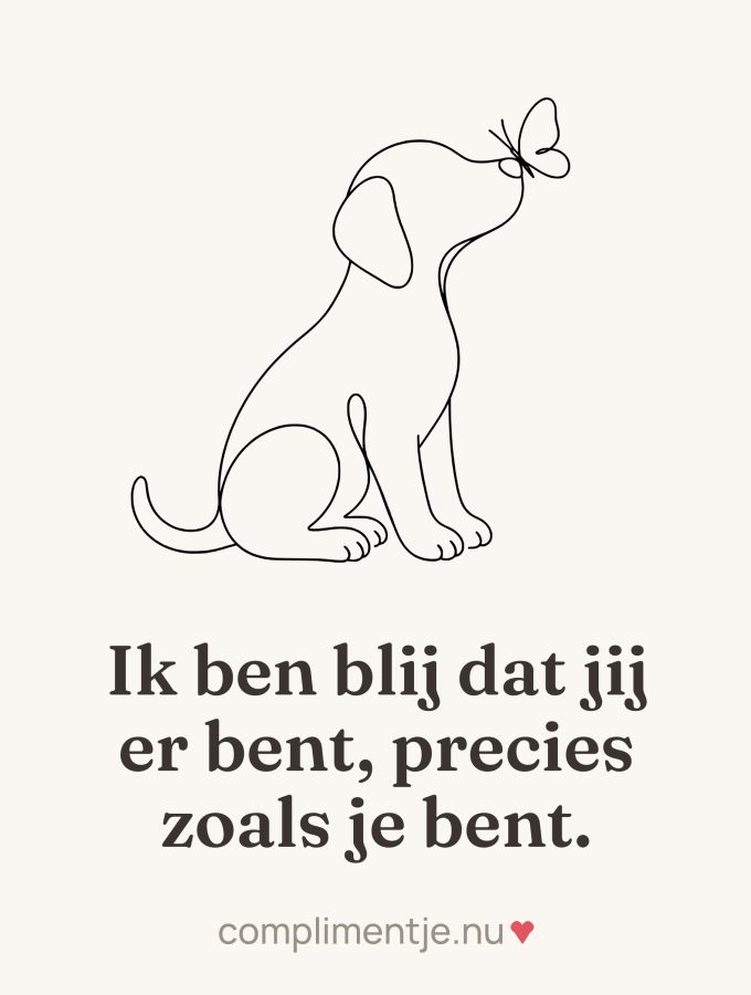 Tile with your words: Ik ben blij dat jij er bent, precies zoals je bent.