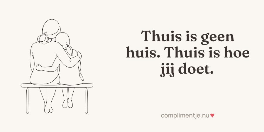 Full wrap-around print with your words: Thuis is geen huis. Thuis is hoe jij doet.