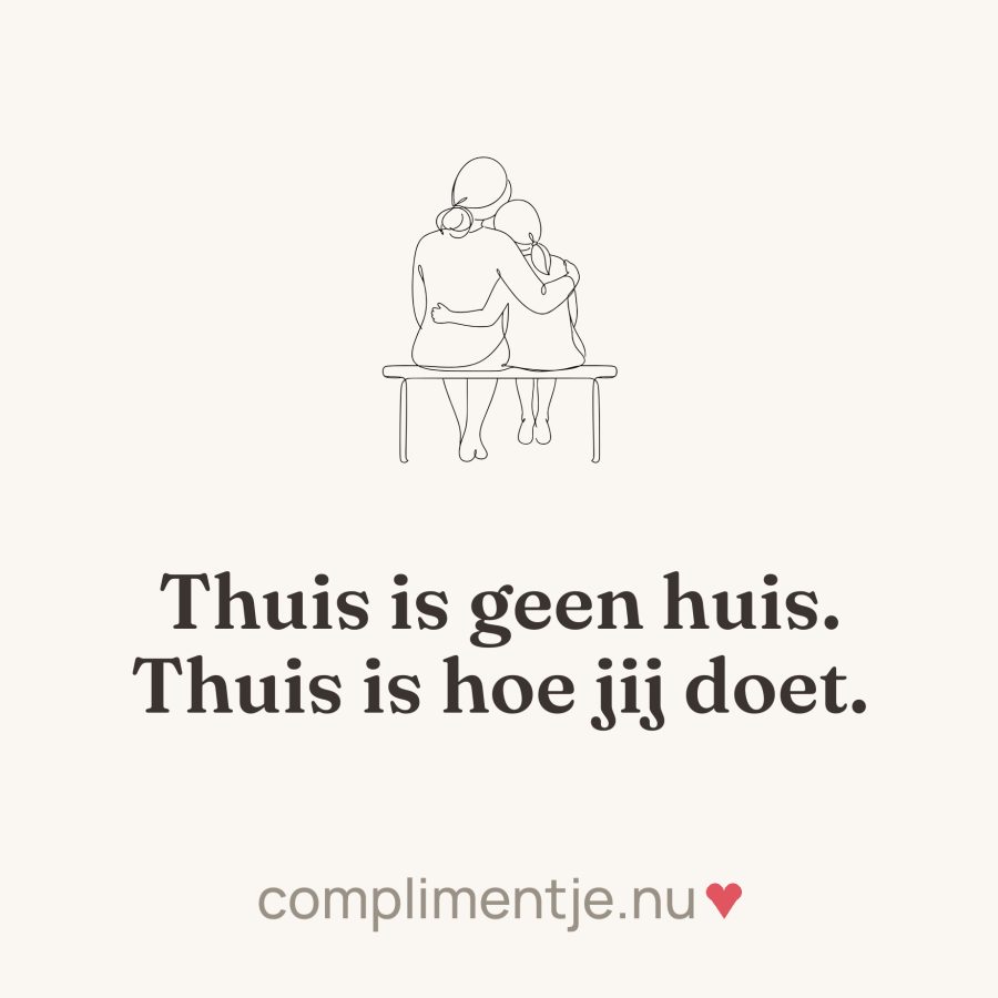 Tile with your words: Thuis is geen huis. Thuis is hoe jij doet.