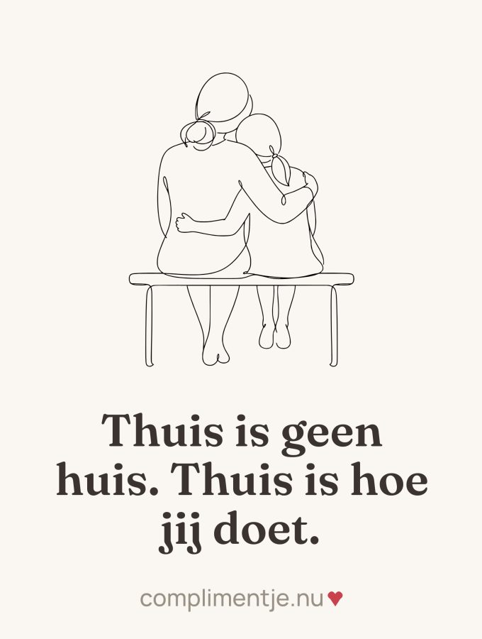 Tile with your words: Thuis is geen huis. Thuis is hoe jij doet.